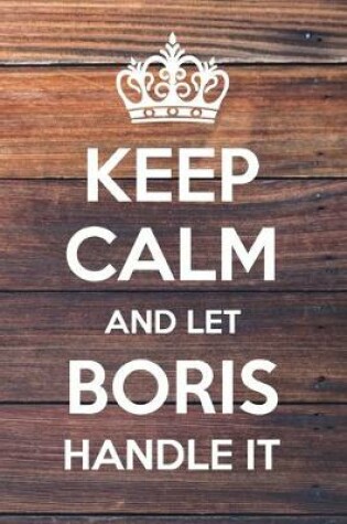 Cover of Keep Calm and Let boris Handle It