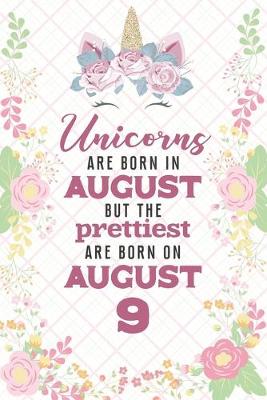 Book cover for Unicorns Are Born In August But The Prettiest Are Born On August 9