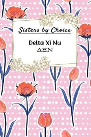 Cover of Sisters by Choice Delta Xi Nu