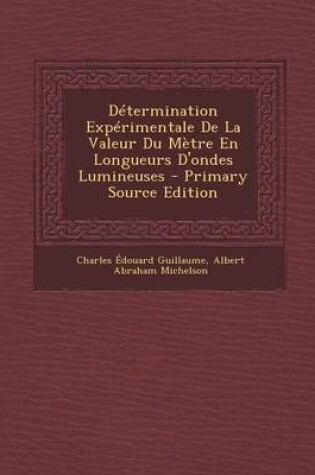 Cover of Determination Experimentale de La Valeur Du Metre En Longueurs D'Ondes Lumineuses - Primary Source Edition