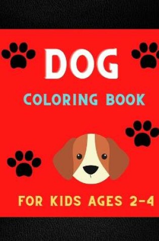 Cover of Dog coloring book for kids ages 2-4
