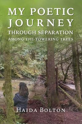 Cover of My Poetic Journey Through Separation Among the Towering Trees