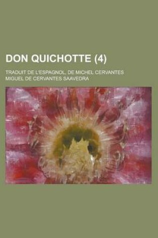 Cover of Don Quichotte (4); Traduit de L'Espagnol, de Michel Cervantes