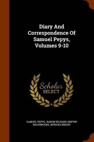Cover of Diary and Correspondence of Samuel Pepys, Volumes 9-10
