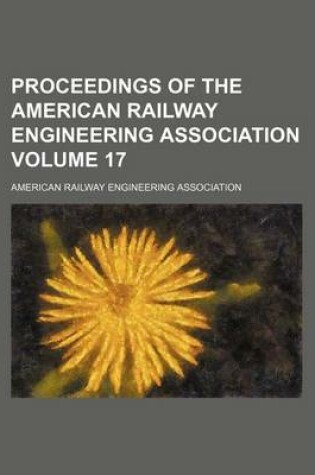 Cover of Proceedings of the American Railway Engineering Association Volume 17
