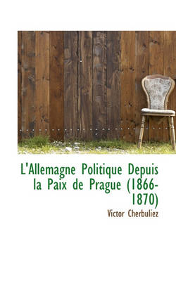 Book cover for L'Allemagne Politique Depuis La Paix de Prague (1866-1870)