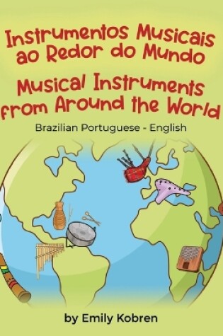 Cover of Musical Instruments from Around the World (Brazilian Portuguese-English)