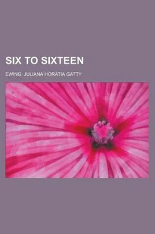 Cover of Six to Sixteen