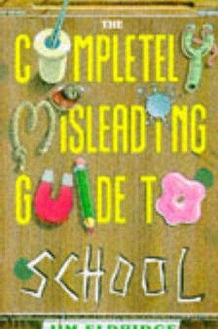 Cover of The Completely Misleading Guide to School