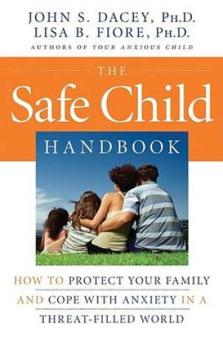 Cover of The Safe Child Handbook: How to Protect Your Family and Cope with Anxiety in a Threat-Filled World