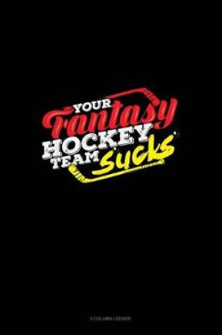 Cover of Your Fantasy Hockey Team Sucks