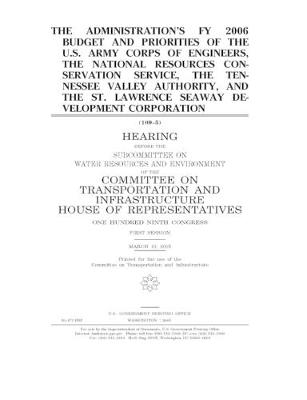 Book cover for The administration's FY 2006 budget and priorities of the U.S. Army Corps of Engineers, the National Resources Conservation Service, The Tennessee Valley Authority, and the St. Lawrence Seaway Development Corporation