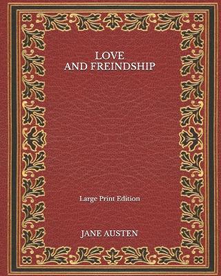 Book cover for Love and Freindship - Large Print Edition