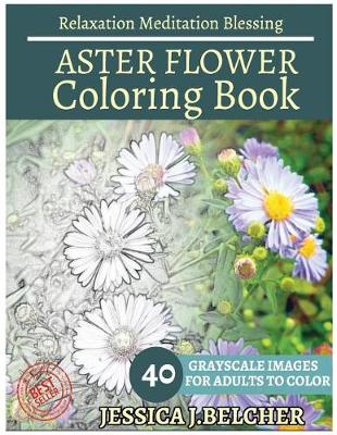 Book cover for Aster Flower Coloring Book for Adults Relaxation Meditation Blessing