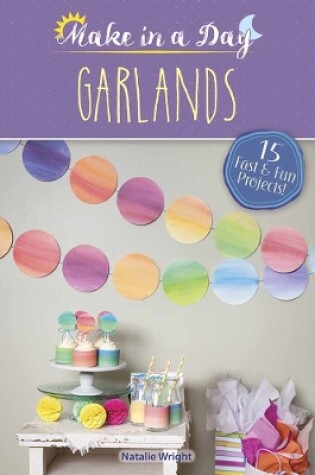 Cover of Make in a Day: Garlands