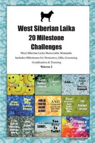 Cover of West Siberian Laika 20 Milestone Challenges West Siberian Laika Memorable Moments.Includes Milestones for Memories, Gifts, Grooming, Socialization & Training Volume 2