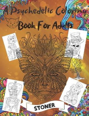 Book cover for A Psychedelic Coloring Book For Adults Stoner