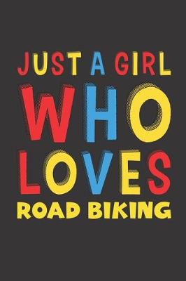 Book cover for Just A Girl Who Loves Road Biking