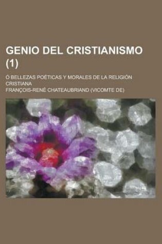 Cover of Genio del Cristianismo (1); O Bellezas Poeticas y Morales de La Religion Cristiana