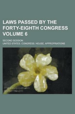 Cover of Laws Passed by the Forty-Eighth Congress; Second Session Volume 6