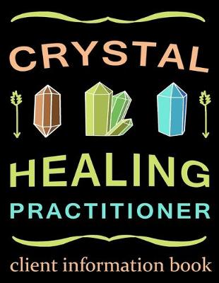 Book cover for Crystal Healing Practioner Client Information Book