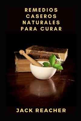 Book cover for Remedios caseros naturales para curar