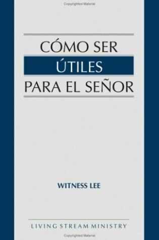 Cover of Como Ser Utiles Para el Senor