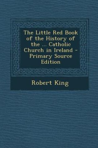 Cover of The Little Red Book of the History of the ... Catholic Church in Ireland