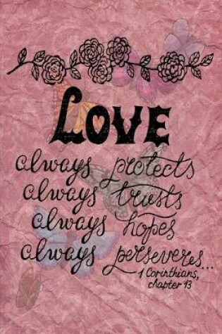 Cover of Love always protects always trusts always hopes always perseveres 1 Corinthians, Chapter 13