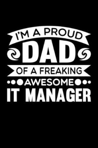 Cover of I'm A Proud Dad Of A Freaking Awesome IT Manager