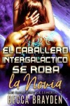 Book cover for El Caballero intergal�ctico se roba la novia