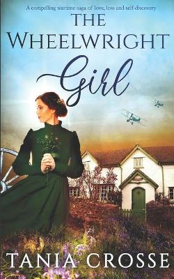 Book cover for THE WHEELWRIGHT GIRL a compelling wartime saga of love, loss and self-discovery