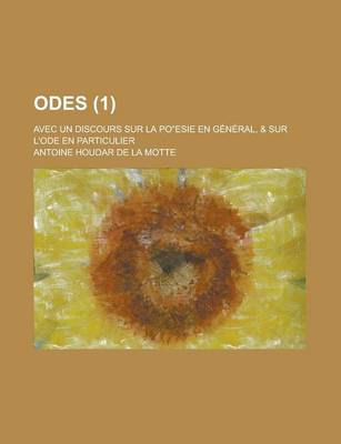 Book cover for Odes; Avec Un Discours Sur La Po Esie En General, & Sur L'Ode En Particulier (1 )