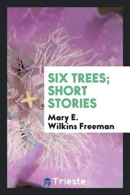 Book cover for Six Trees; Short Stories