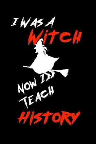 Cover of I Was A Witch Now I Teach History
