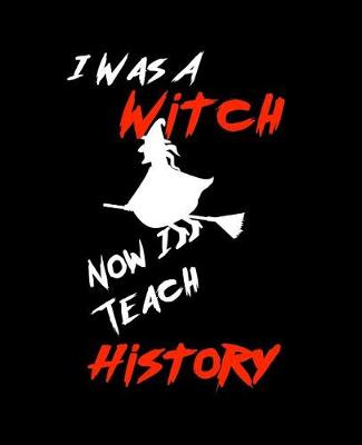 Book cover for I Was A Witch Now I Teach History