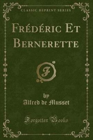 Cover of Frédéric Et Bernerette (Classic Reprint)