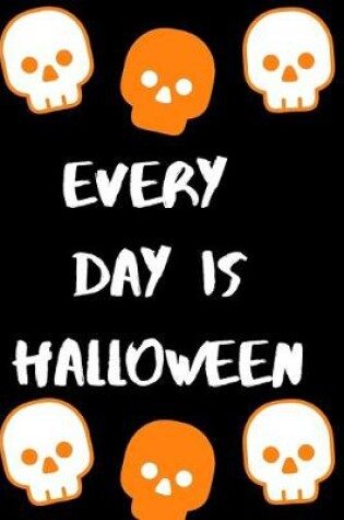 Cover of Every day is Halloween