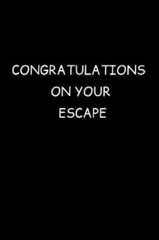 Cover of Congratulations On Your Escape