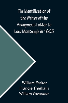 Book cover for The Identification of the Writer of the Anonymous Letter to Lord Monteagle in 1605