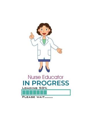 Book cover for Nurse Educator In Progress Loading 50% Please Wait