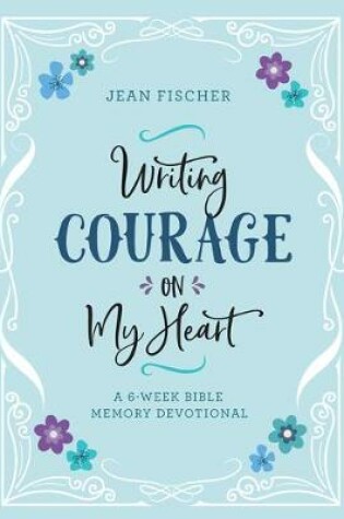 Cover of Writing Courage on My Heart