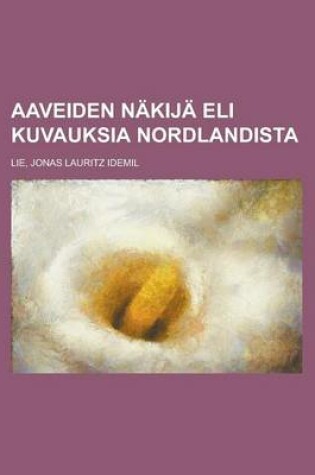 Cover of Aaveiden Nakija Eli Kuvauksia Nordlandista