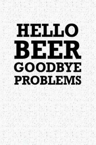 Cover of Hello Beer Goodbye Problems