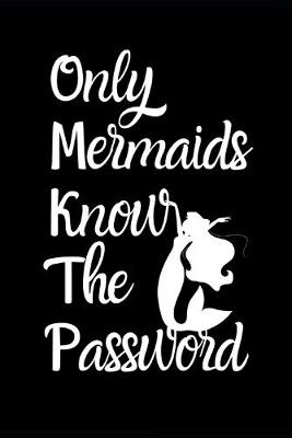 Book cover for Only Mermaids Know The Password