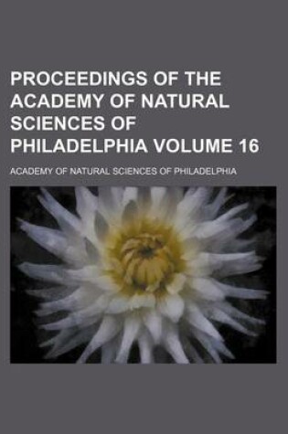 Cover of Proceedings of the Academy of Natural Sciences of Philadelphia Volume 16