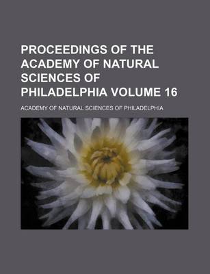 Book cover for Proceedings of the Academy of Natural Sciences of Philadelphia Volume 16