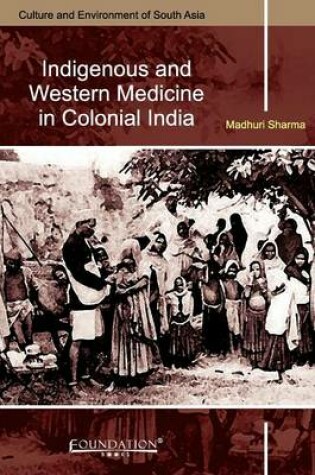 Cover of Indigenous and Western Medicine in Colonial India