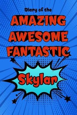 Book cover for Diary of the Amazing Awesome Fantastic Skylar