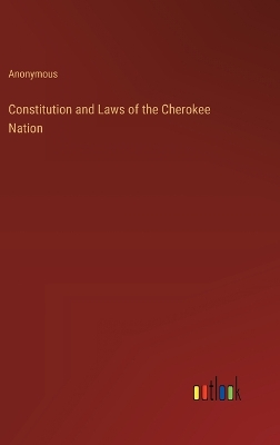 Book cover for Constitution and Laws of the Cherokee Nation